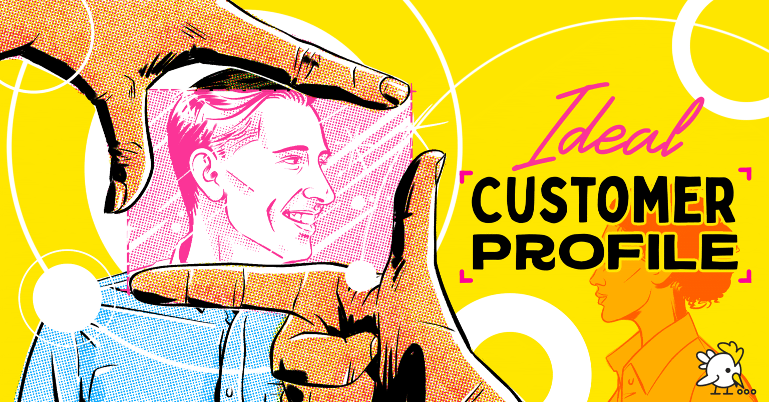 How to Create an Ideal Customer Profile In 7 Steps (With a Free Template)