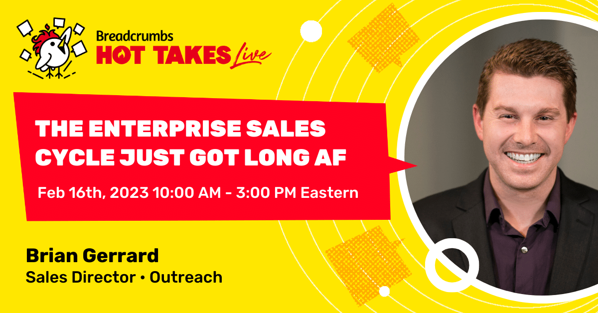 The Enterprise Sales Cycle Just Got Long AF with Brian Gerrard Breadcrumbs Revenue Acceleration